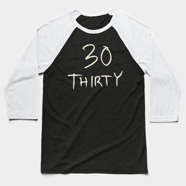 Hand Drawn Letter Number 30 Thirty Baseball T-Shirt by Saestu Mbathi